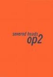 Severed Heads - Op 2