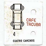 Cafe Tacuba - Cuatro Caminos