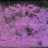 Mazzy Star - So Tonight That I Might See