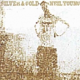 Neil Young - Silver and Gold