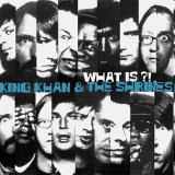 King Khan and the Shrines - What is?