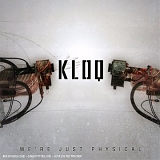 Kloq - We`re just physical