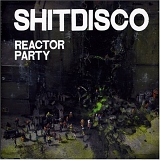 Shitdisco - Reactor Party