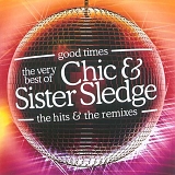 Chic, Sister Sledge - Good Times: The Very Best of the Hits and Remixes