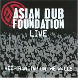 Asian Dub Foundation - Keep Banging on the Walls