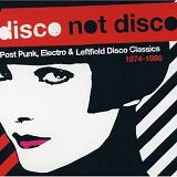 Various artists - Disco Not Disco: Post Punk, Electro and Leftfield Disco Classics 1974-1986