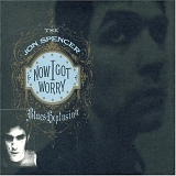 Jon Spencer Blues Explosion - Now I Got Worry