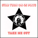 Star Turn on 45 Pints - Take Me Out