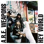 A.R.E. Weapons - Hey World