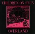 Children On Stun - Overland