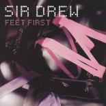 Sir Drew - Feet First