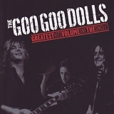 Goo Goo Dolls - Greatest Hits Vol. 1 - The Singles