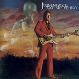 John Entwistle - Too Late The Hero