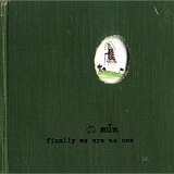 mÃºm - Finally We Are No One