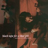 black tape for a blue girl - remnants of a deeper purity