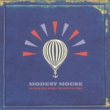 Modest Mouse - We Were Dead Before the Ship Even Sank