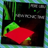 Pere Ubu - New Picnic Time