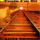 Andy Cowan - Train I'm On