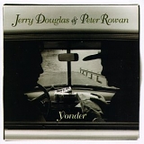 Jerry Douglas & Peter Rowan - Yonder