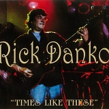 Danko, Rick (Rick Danko) - Times LIke These