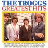 The Troggs - Greatest Hits