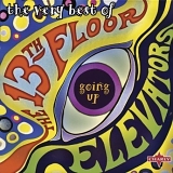 13th Floor Elevators - The Very Best of the 13th Floor Elevators: Going Up