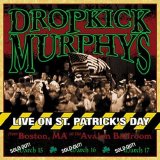 Dropkick Murphys - Live On St. Patrick's Day