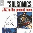 The Solsonics - Jazz In The Present Tense