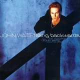 John Waite - Falling Backwards - The Complete John Waite Volume One