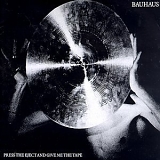 Bauhaus - Press the Eject and Give Me the Tape