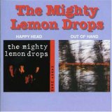 Mighty Lemon Drops - Happy Head/Out of Hand