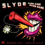 Slyde - Kiss Kiss Bang Bang