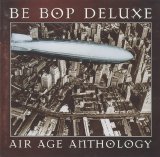 Be Bop Deluxe - Air Age Anthology