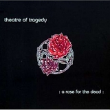 Theatre Of Tragedy - A Rose For The Dead