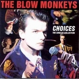 The Blow Monkeys - Choices: The Singles Collection