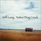 Jeff Lang - Native Dog Creek