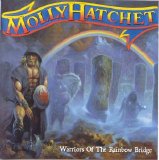 Molly Hatchet - Warriors Of The Rainbow Bridge