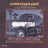 Commander Cody - Hot Licks, Cold Steel & Truckers Favorites