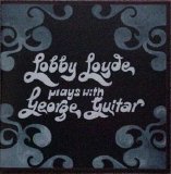 Lobby Loyde - Plays With George Guitar