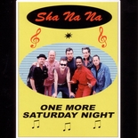 Sha Na Na - One More Saturday Night