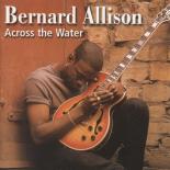 Bernard Allison - Across The Water