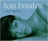 Toni Braxton - I Don't Want To