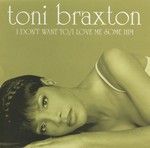 Toni Braxton - I Don't Want To / I Love Me Some Him [US CD Maxi Single]