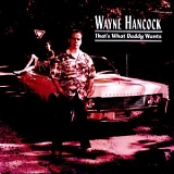 Wayne Hancock - That's What Daddy Wants