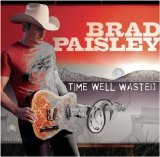 Brad Paisley - Time Well Wasted