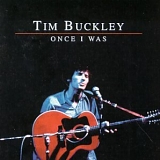 Tim Buckley - Once I Was