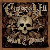 Cypress Hill - Skull & Bones