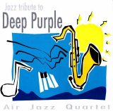 Air Jazz Quartet - Jazz tribute to Deep Purple