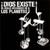 Los Planetas - ¡Dios Existe! El Rollo Mesiánico de Los Planetas