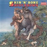 Savoy Brown - Skin 'N' Bone